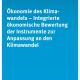 &Ouml;konomie des Klimawandels &ndash; Integrierte &ouml;konomische Bewertung der Instrumente zur Anpassung an den Klimawandel