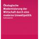 &Ouml;kologische Modernisierung der Wirtschaft durch eine moderne Umweltpolitik - adelphi